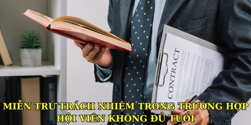 Miễn trừ trách nhiệm trong trường hợp hội viên không đủ tuổi